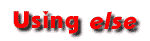 Using <I>else</I>