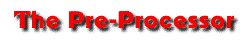 The Pre-Processor