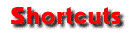 Shortcuts