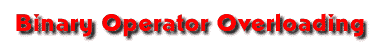 Binary Operator Overloading